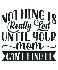 Nothing is Really Lost Until Your Mom can't Find It