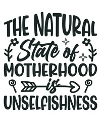 The natural state of motherhood is unselfishnes