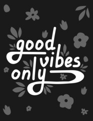 Hand drawn doodle card with text Good vibes only  on the black background for web, card, cover, design and poster print