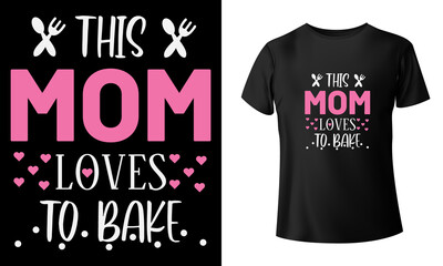 This Mom Loves To Bake T-Shirt Design