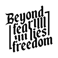 Beyond fear lies freedom, Motivational quote.