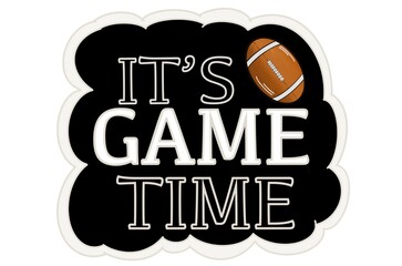 it's Game Time Football, American footbal time