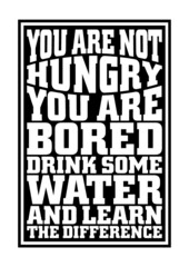 You are not hungry.  You are bored. Drink some water and learn the difference. Motivational quote.