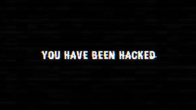 you have been hacked computer error warning message with glitch and noise text effects