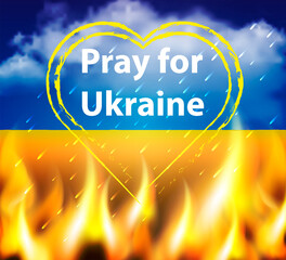 Drawing of a heart on the background of the Ukrainian flag. Clouds, fire and the inscription "Pray for Ukraine". Vector illustration.