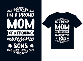 i'm a proud mom freaking awesome son's t-shirt design typography vector illustration files for printing ready