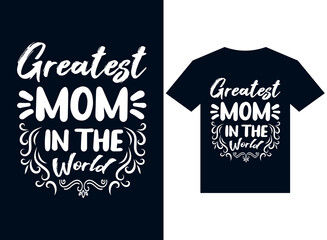 the greatest mom in the world t-shirt design typography vector illustration files for printing ready