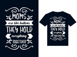 Moms are like button they hold everything together t-shirt design typography vector illustration files for printing ready