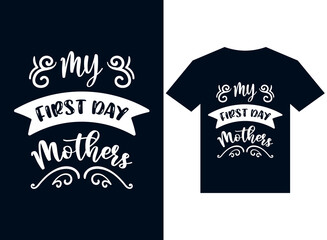my first-day mother's t-shirt design typography vector illustration files for printing ready