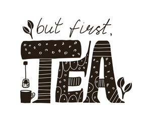 But First Tea cute handwritten lettering. Funny hand crafted tea quotes for t shirt print, poster, card, cafe menu decoration. Vector illustration