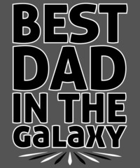 Best Dad in the Galaxy Dad lover T-Shirt gift