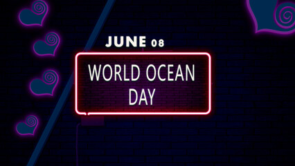 08 June, World Ocean Day, Neon Text Effect on bricks Background