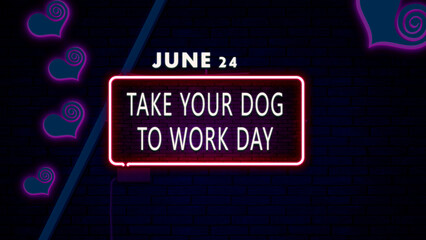 24 June, Take Your Dog to Work Day, Neon Text Effect on bricks Background