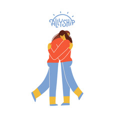 Two female characters hugging each other, provides support. Allyship, friendship, teamwork concept. Women community or sisterhood symbol. Flat hand drawn illustration.