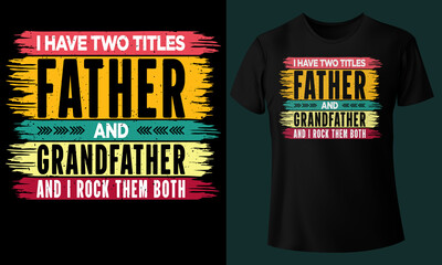 I Have Two Titles Father And Grandfather And I Rock Them Both T-Shirt Design