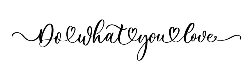 Do what you love vector lettering inscription. Handwritten modern brush calligraphy for invitation and greeting card, t shirt, print and poster.