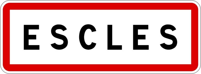 Panneau entrée ville agglomération Escles / Town entrance sign Escles