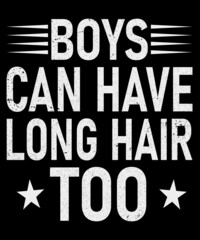 Boys Can Have Long Hair Too for Kids Men T-Shirt
