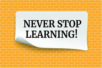 Text sign showing Never Stop Learning! E-learning education concept