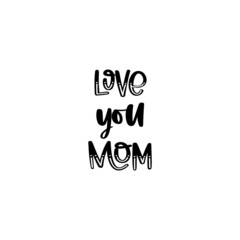 Love you mom motivational quote in vector