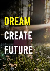 Inspirational & Motivation Quote : " Dream Create Future ".