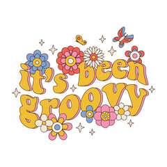 It's been groovy - Seventies retro slogan, with hippie flowers daisies with butterfly, stars. Typographic isolated concept in 70s aesthetics. Colorful lettering in vintage style. Vector illustration. - obrazy, fototapety, plakaty
