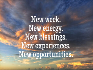 Inspirational motivational quote - New week, new energy, new blessings, new experiences and...
