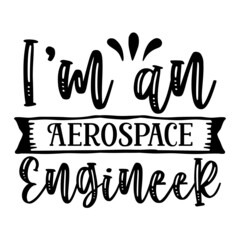 I'm an Aerospace Engineer svg