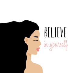 Beautiful girl with brown hair illustration. Female quote for women support believe in yourself.