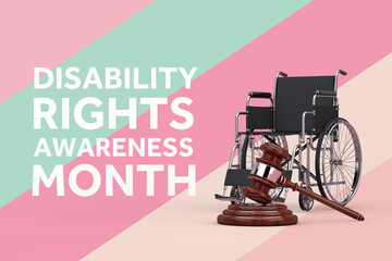 Disability Rights Awareness Month Concept. Wooden Justice Gavel, Wheelchair and Disability Rights Awareness Month Sign. 3d Rendering