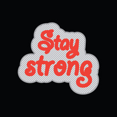 Stay strong typography slogan for print t shirt design