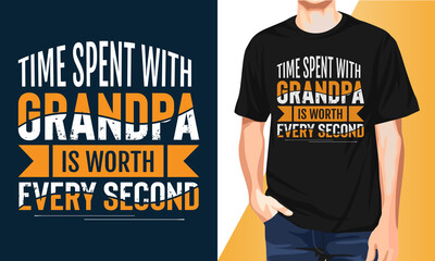 Time spent with Grandpa is worth every second t-shirt design