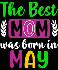 Mother's Day  T-Shirt, Unisex, 100% Typography, Vector graphic for t-shirt and print design. Greeting card,  Poster, Mug Design.