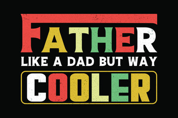 father like a dad but way cooler t-shirt design