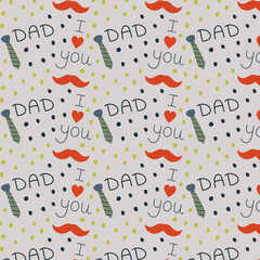 Happy father's day seamless pattern. Vector background I love you dad.