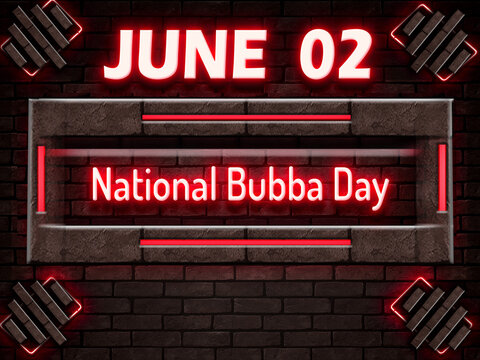 02 June, National Bubba Day, Neon Text Effect on bricks Background
