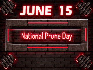 Fototapeta premium 15 June, National Prune Day, Neon Text Effect on bricks Background