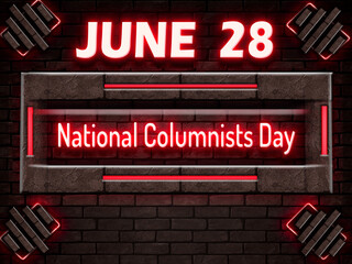 28 June, National Columnists Day, Neon Text Effect on bricks Background