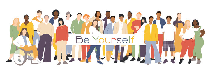 Be Yourself banner. Different people stand side by side together. Flat vector illustration.	