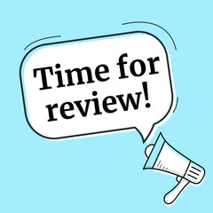 Male hand holding megaphone with time for review speech bubble. Loudspeaker.