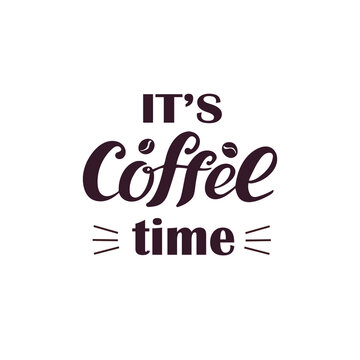 It's coffee time. Digital hand lettering. Brown letters with coffee beans and lines on the white background. Relax time break. 
