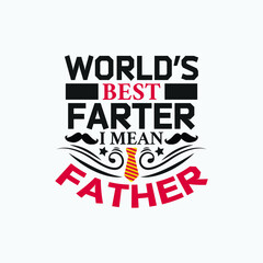 Fototapeta premium World's best farter i mean father , dad day quotes design.