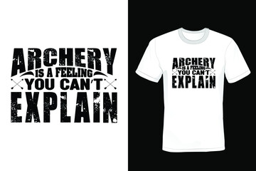 Archery Is A Feeling You Can't Explain, Archery T shirt design, vintage, typography