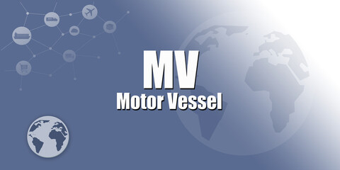 Logistic Abbreviation - MV - Motor Vessel - obrazy, fototapety, plakaty
