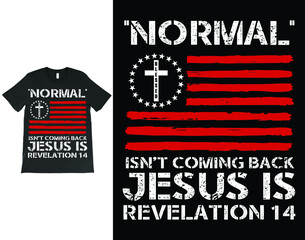Normal Isn't Coming Back Jesus Is Revelation 14 T-shirt Vector Design, Christian Jesus Shirt, Bible Verse Shirt, Revelation Verse TShirt, Christian Gift, American Flag Shirt.