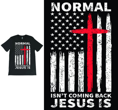 Normal Isn't Coming Back Jesus Is Revelation 14 T-shirt Vector Design, Christian Jesus Shirt, Bible Verse Shirt, Revelation Verse TShirt, Christian Gift, American Flag Shirt.
