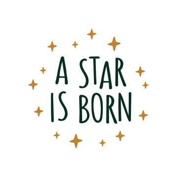 A star is born vector typography illustration. Cute cartoon poster with stars. Adorable print for t shirt, nursery bedroom, baby and kids clothes, baby shower decoration.