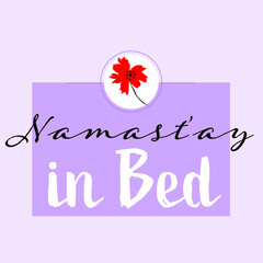 Namastay in bed typography poster. Curly cute calligraphy for bedroom wall decoration.