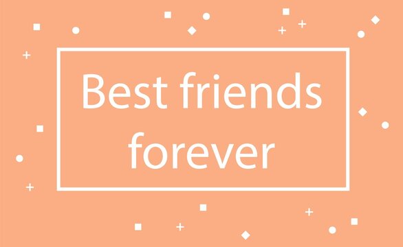 Best friends forever with rectangle border situated on light creamed fizzy background vector image.