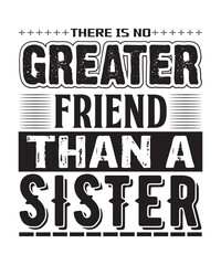 there is no greater friend than a sister t shirt